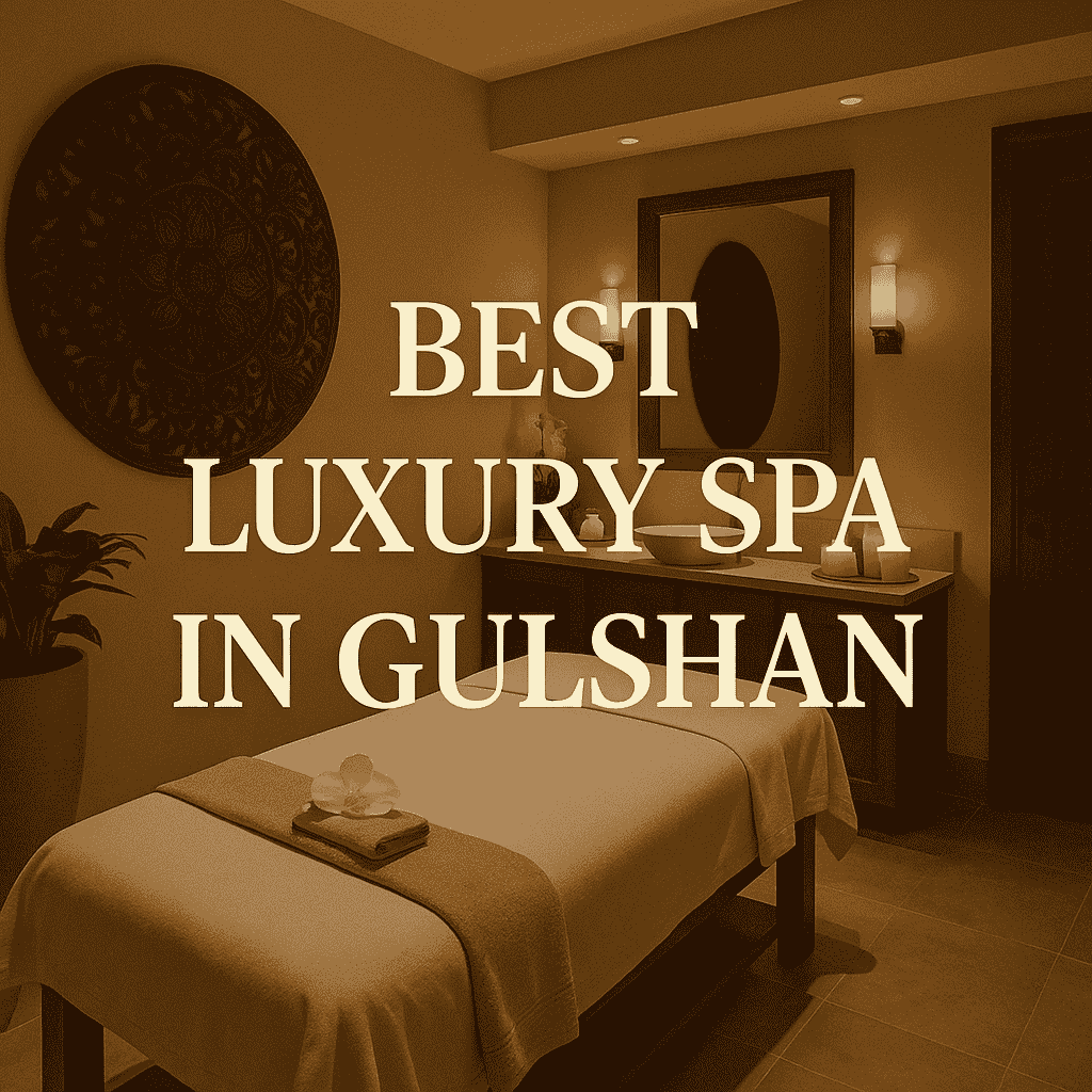 Best Luxury Spa in Gulshan Dhaka